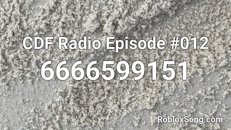 CDF Radio Episode #012 Roblox ID