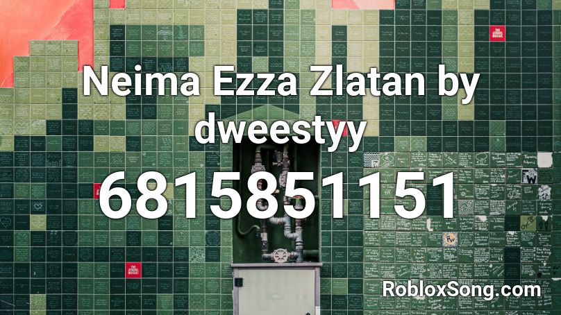 Neima Ezza Zlatan Roblox ID