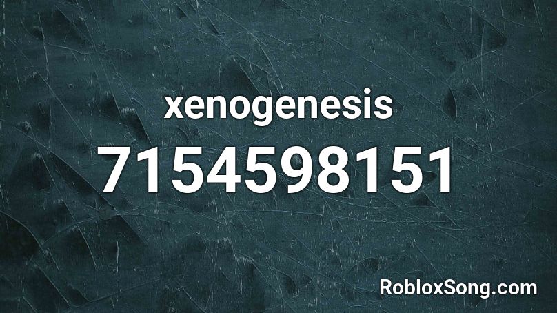 xenogenesis Roblox ID