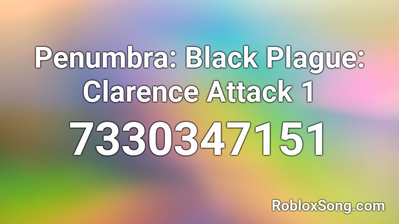 Penumbra: Black Plague: Clarence Attack 1 Roblox ID