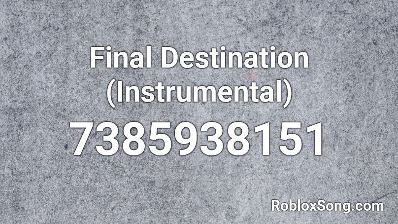 Final Destination (Instrumental) Roblox ID