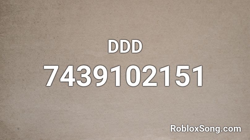 DDD Roblox ID