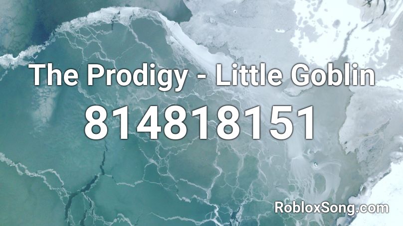 The Prodigy - Little Goblin Roblox ID