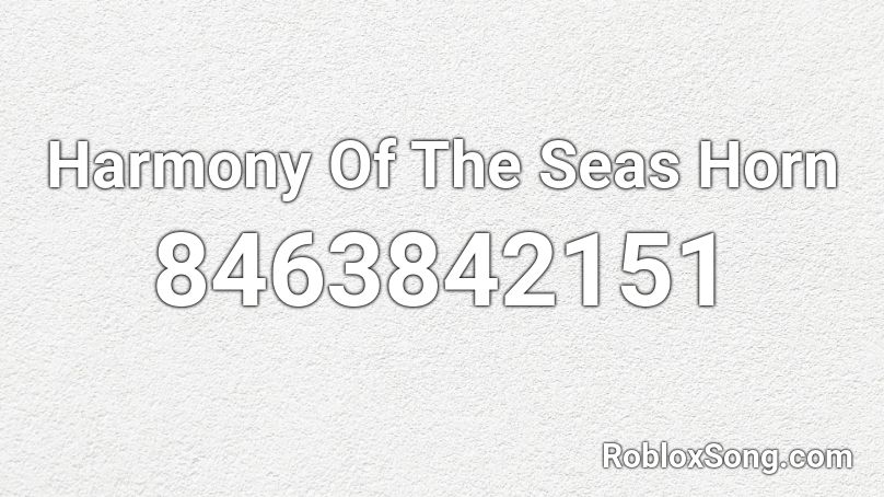 Harmony Of The Seas Horn Roblox ID