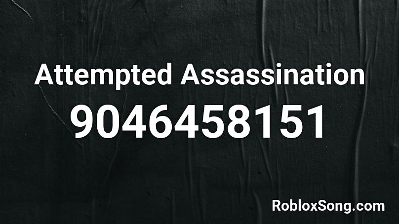 Attempted Assassination Roblox ID