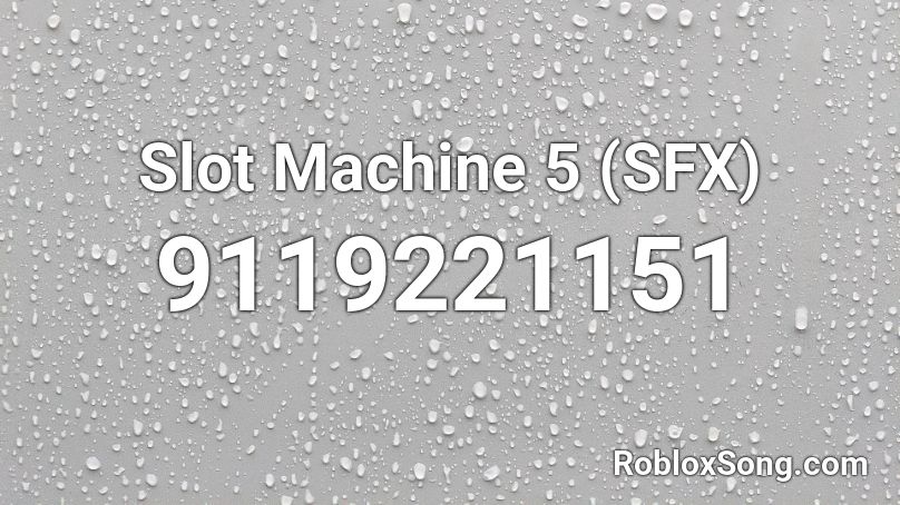 Slot Machine 5 (SFX) Roblox ID