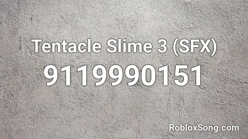 Tentacle Slime 3 (SFX) Roblox ID