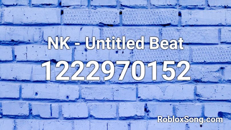 NK - Untitled Beat Roblox ID