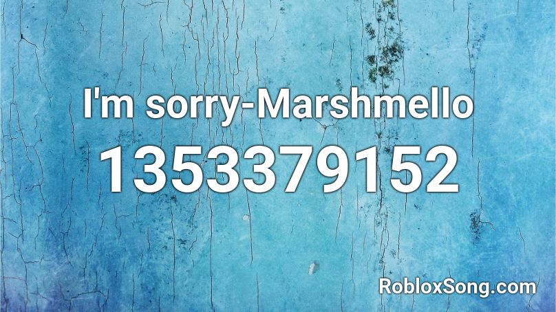 I'm sorry-Marshmello Roblox ID