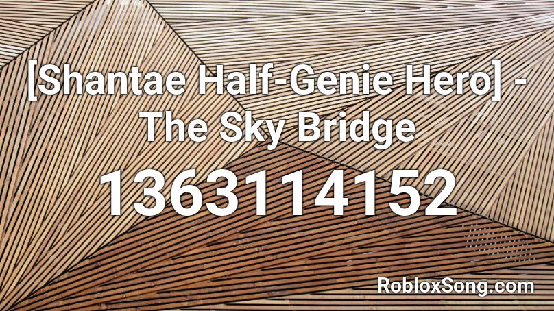 [Shantae Half-Genie Hero] - The Sky Bridge Roblox ID