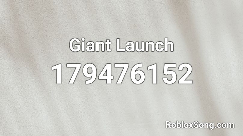 Giant Launch Roblox ID