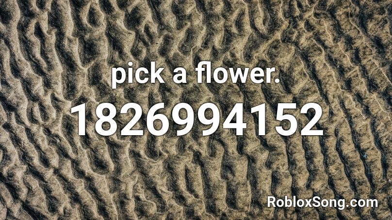 pick a flower. Roblox ID