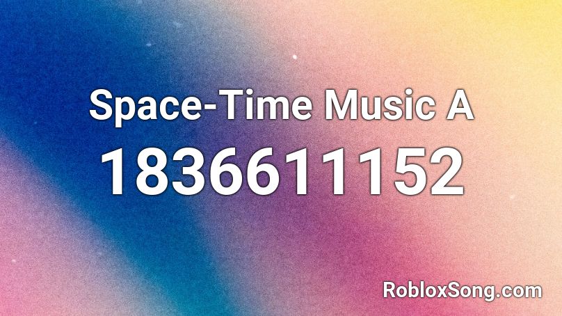 Space-Time Music A Roblox ID