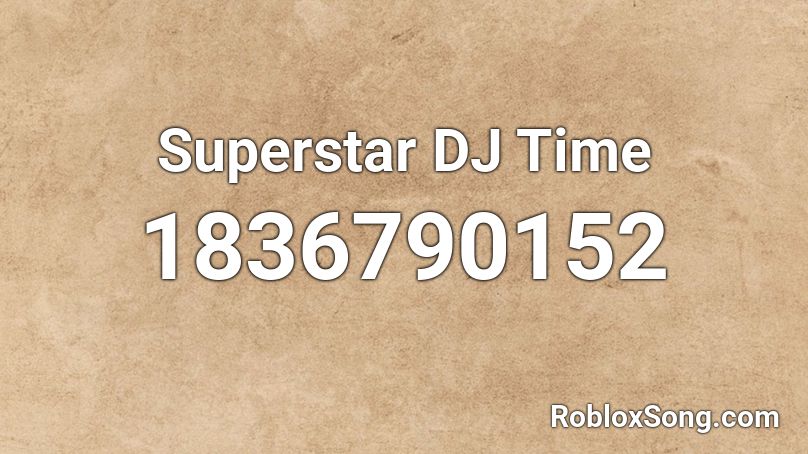 Superstar DJ Time Roblox ID