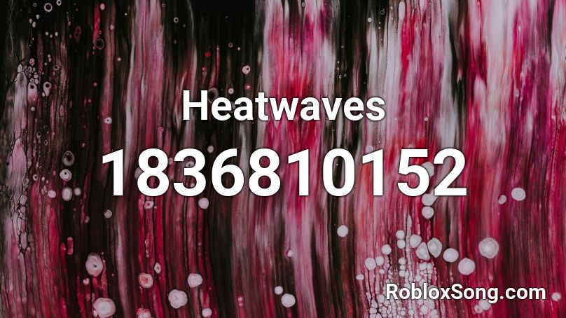 Heatwaves Roblox ID