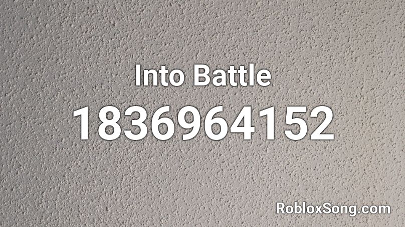 Into Battle Roblox ID