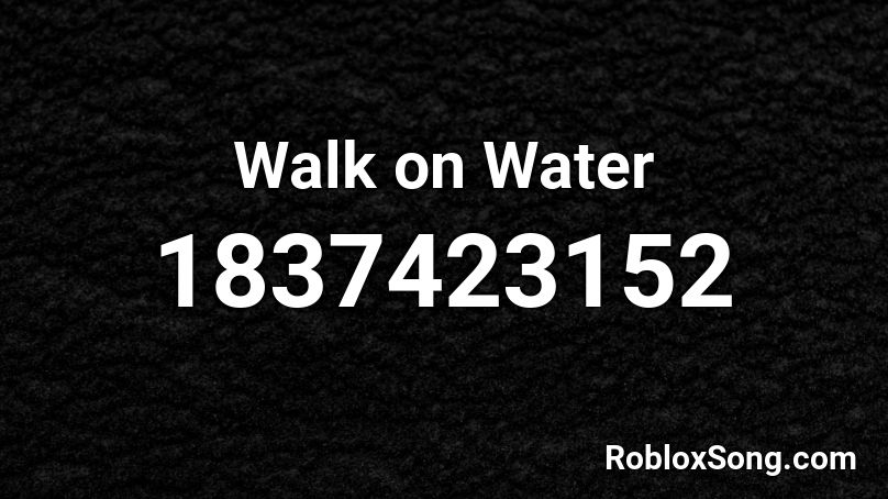 Walk on Water Roblox ID