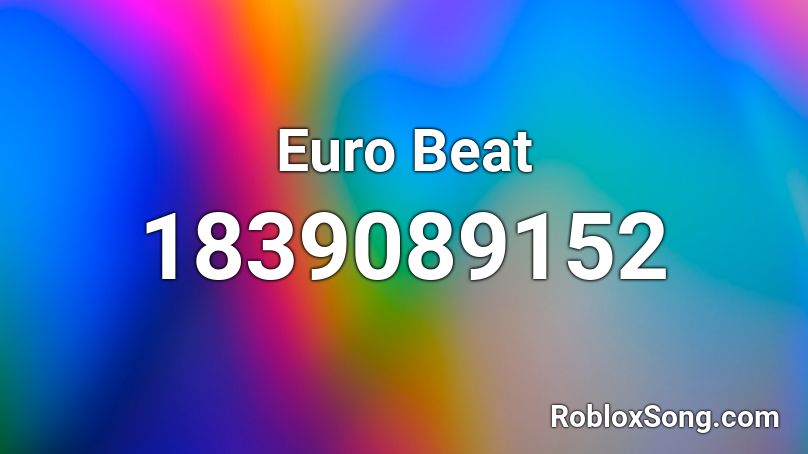 Euro Beat Roblox ID