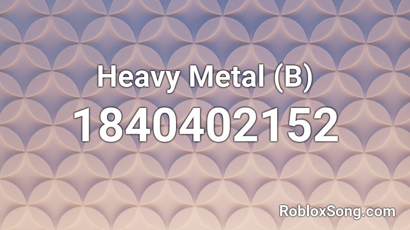 Heavy Metal B Roblox ID Roblox Music Codes