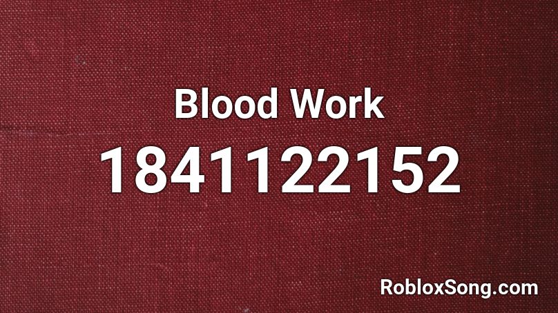 Blood Work Roblox ID