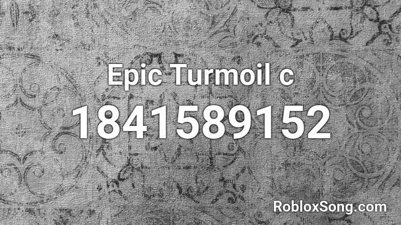 Epic Turmoil c Roblox ID