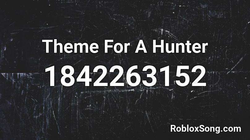 Theme For A Hunter Roblox ID