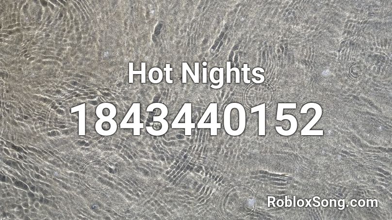 Hot Nights Roblox ID