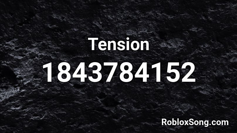 Tension Roblox ID