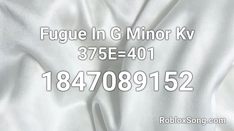 Fugue In G Minor Kv 375E=401 Roblox ID