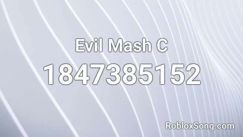 Evil Mash C Roblox ID