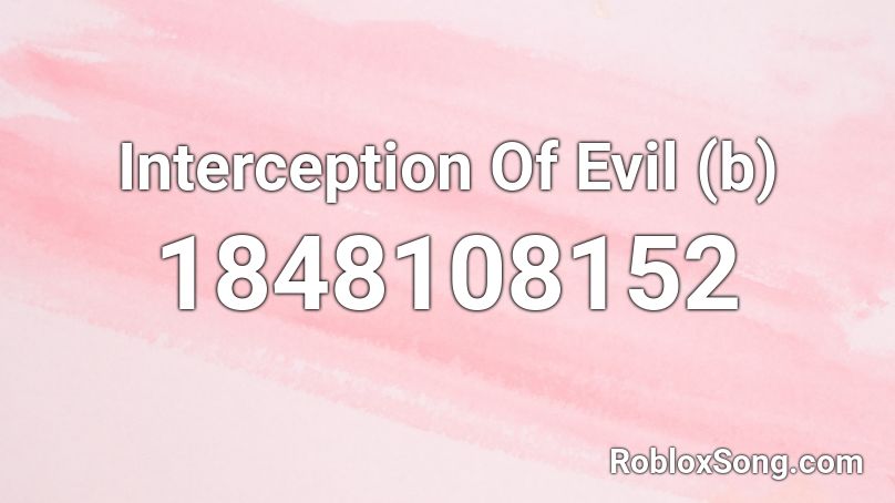 Interception Of Evil (b) Roblox ID