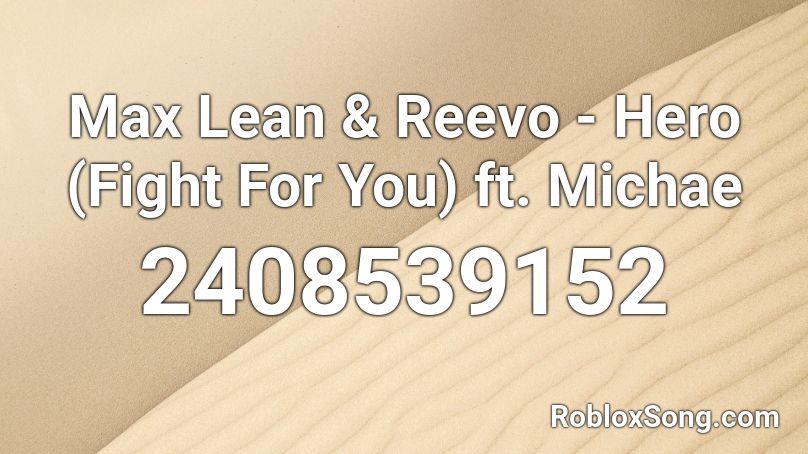 Max Lean & Reevo - Hero (Fight ### #### ### Michae Roblox ID