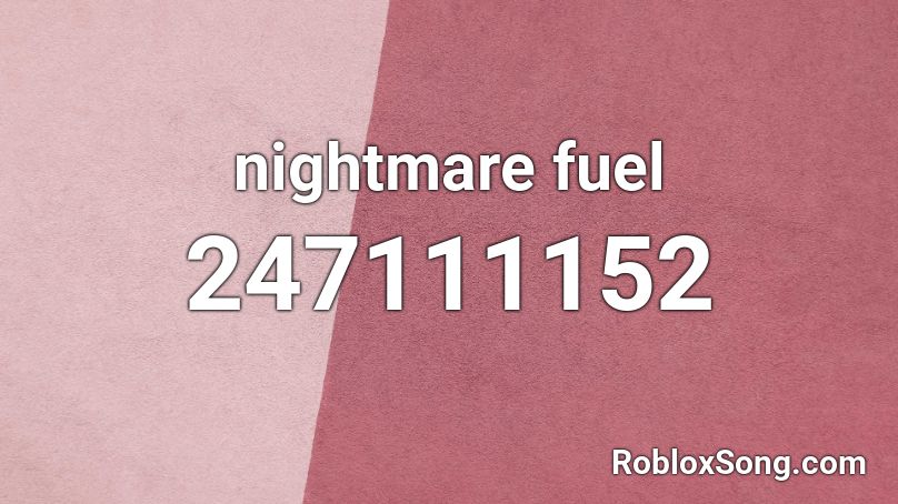 nightmare fuel Roblox ID