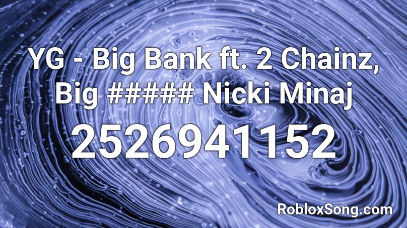 Yg Big Bank Ft 2 Chainz Big Nicki Minaj Roblox Id Roblox Music Codes - nicki minaj roblox song codes