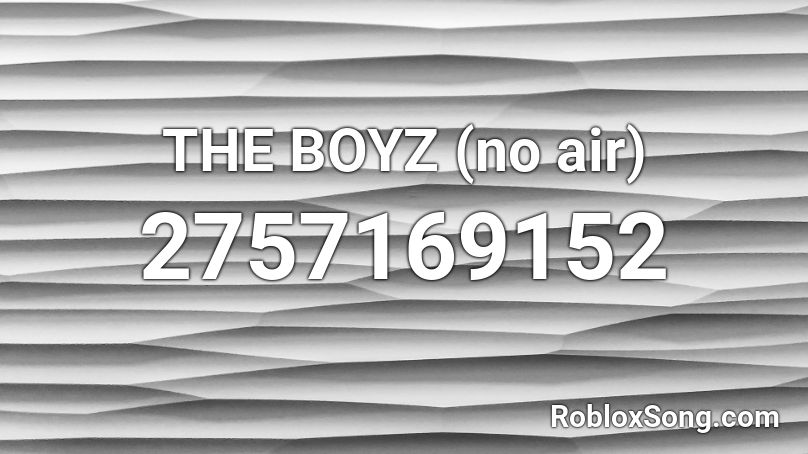 THE BOYZ (no air) Roblox ID