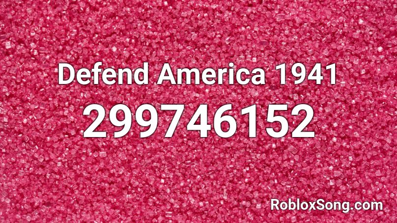 Defend America 1941 Roblox Id Roblox Music Codes - chocolate milk roblox id
