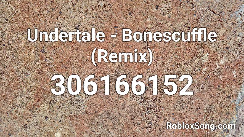 Undertale - Bonescuffle (Remix) Roblox ID