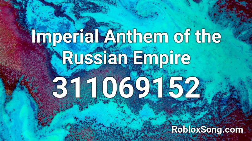 Imperial Anthem of the Russian Empire Roblox ID