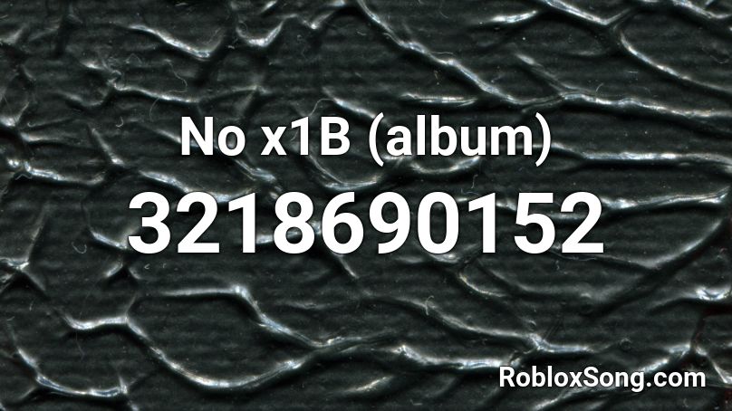 No x1B (album) Roblox ID