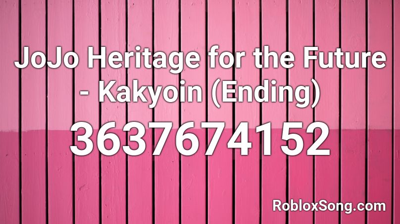 JoJo Heritage for the Future - Kakyoin (Ending) Roblox ID