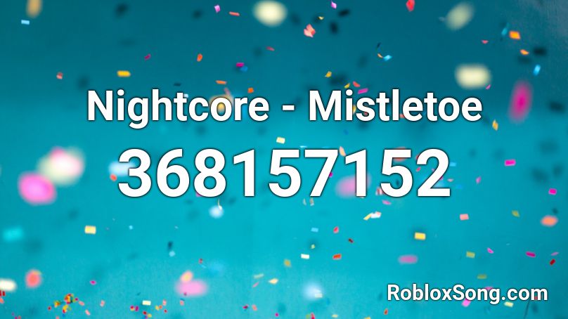 Nightcore - Mistletoe Roblox ID