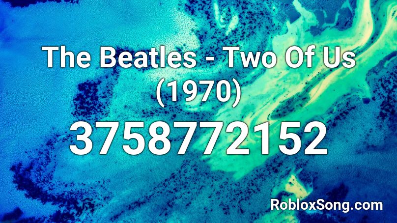 The Beatles - Two Of Us (1970) Roblox ID