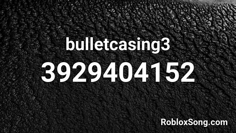 bulletcasing3 Roblox ID