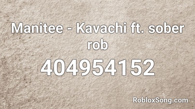 Manitee - Kavachi ft. sober rob Roblox ID