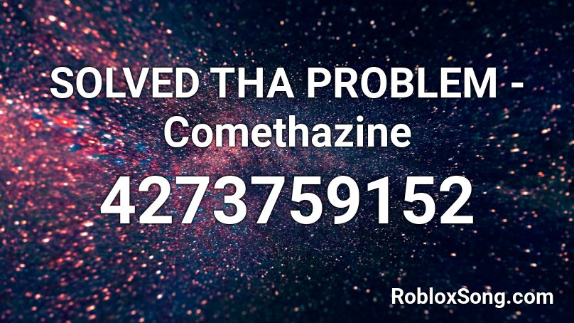 Solved Tha Problem Comethazine Roblox Id Roblox Music Codes - roxanne song id roblox