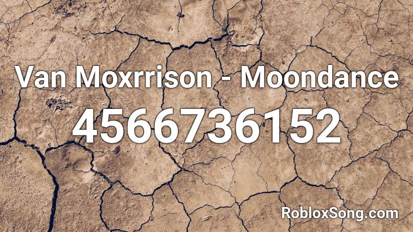 Van Moxrrison - Moondance Roblox ID