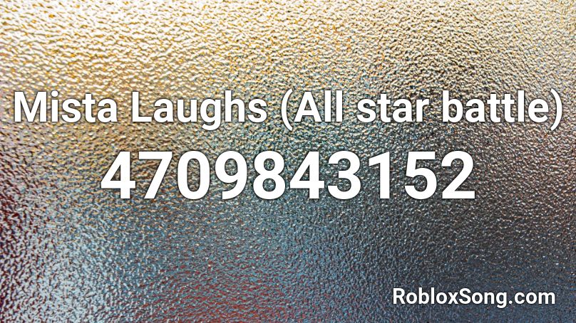 Mista Laughs (All star battle) Roblox ID