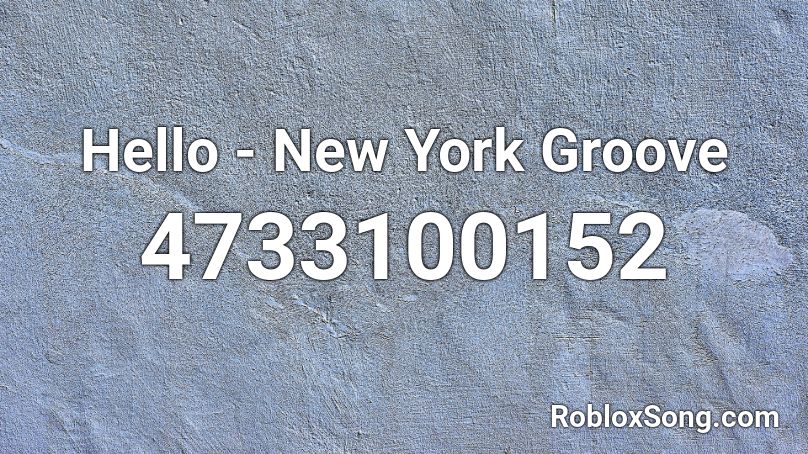 Hello - New York Groove Roblox ID