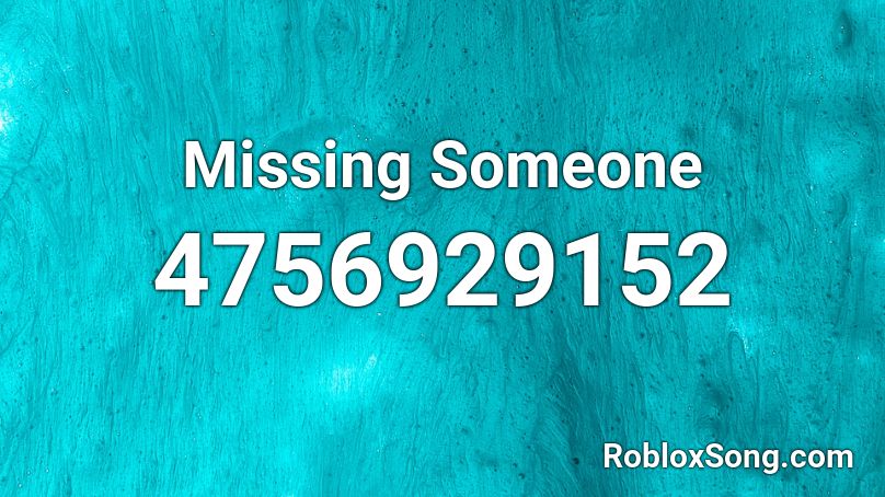 Missing Someone Roblox ID