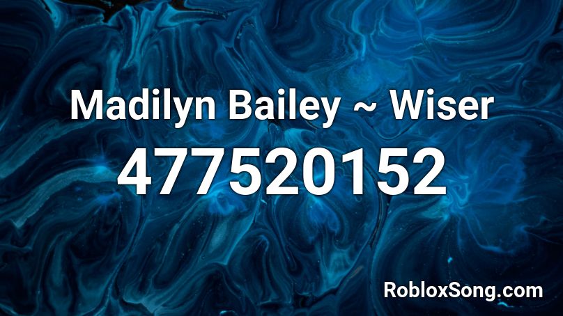 Madilyn Bailey ~ Wiser Roblox ID